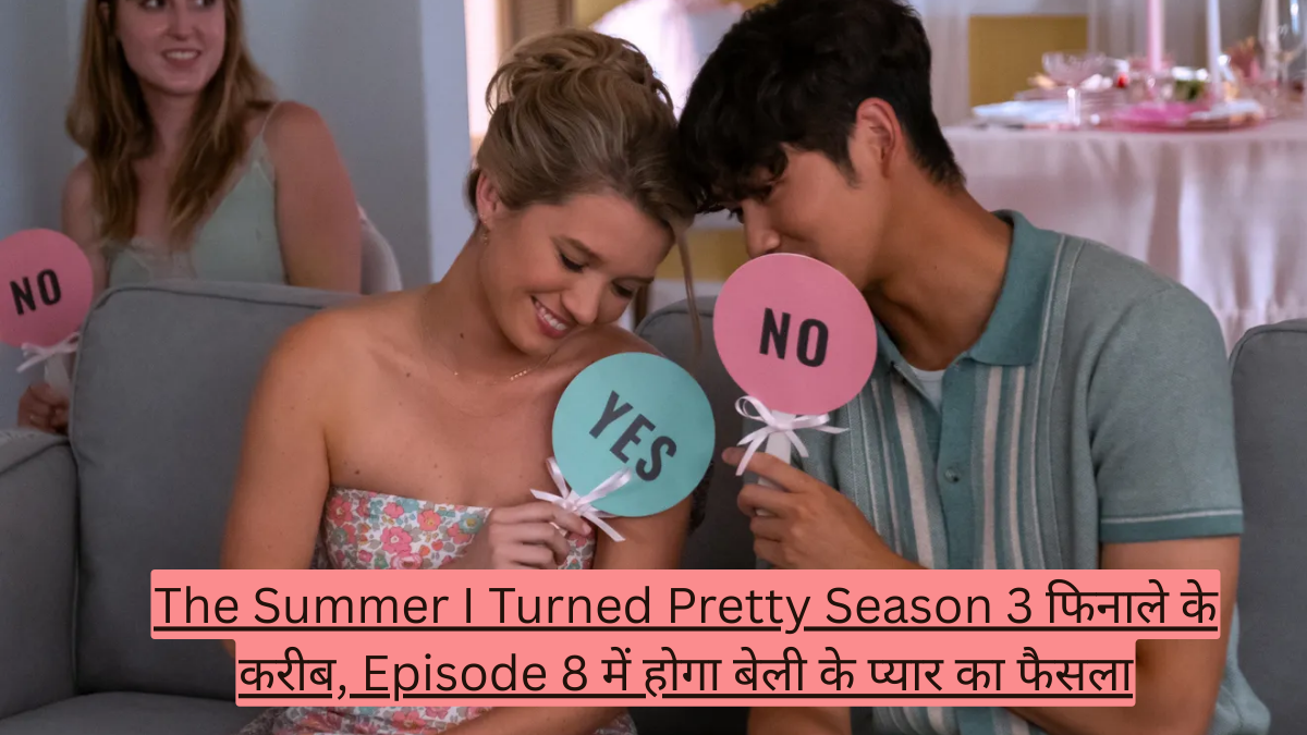 The Summer I Turned Pretty Season 3 फिनाले के करीब, Episode 8 में होगा बेली के प्यार का फैसला