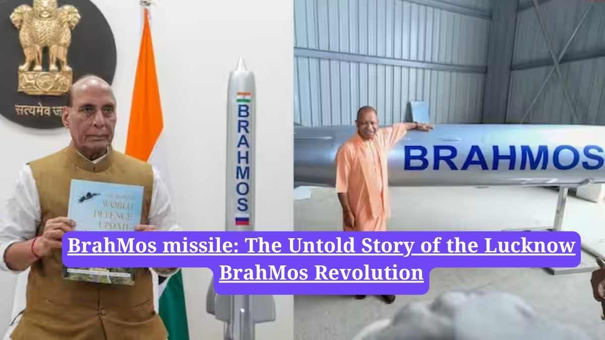BrahMos missile: The Untold Story of the Lucknow BrahMos Revolution